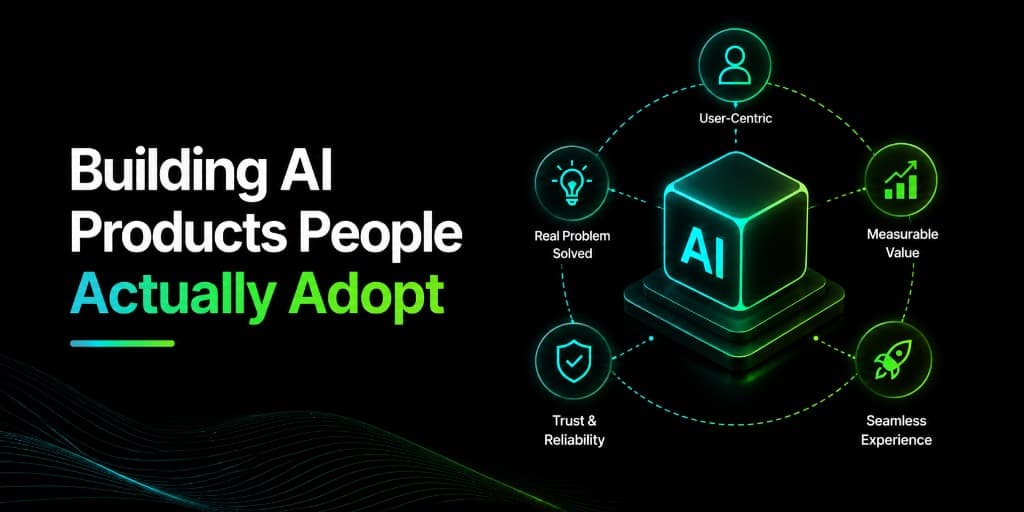 Building AI Products People Actually Adopt